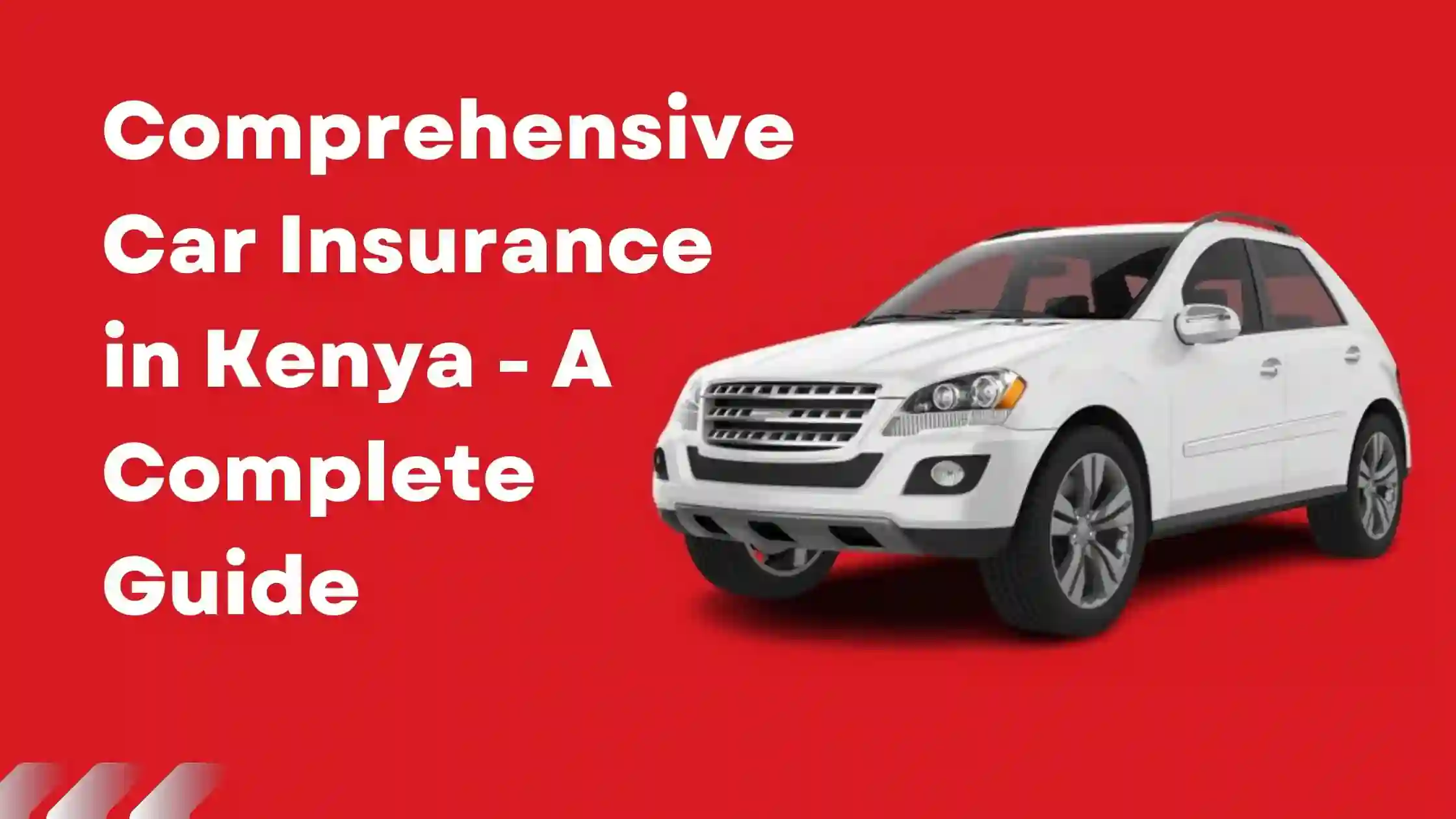 Comprehensive car insurance Kenya 2026 guide cover cost exclusions claims